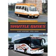 Shuttle Buses A Fleet History 1990-2020