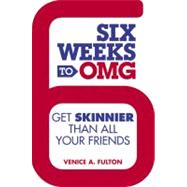 Six Weeks to OMG Get Skinnier Than All Your Friends