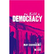 To Kill A Democracy