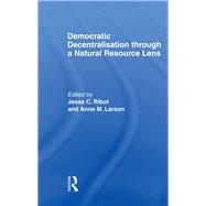 Democratic Decentralisation through a Natural Resource Lens: Cases from Africa, Asia and Latin America