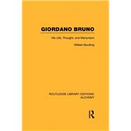 Giordano Bruno: His Life, Thought, and Martyrdom