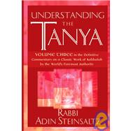 Understanding the Tanya : Volume Three in the Definitive Commentary on a Classic Work of Kabbalah by the World's Foremost Authority