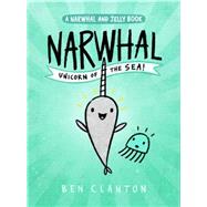 Narwhal: Unicorn of the Sea! (A Narwhal and Jelly Book #1)
