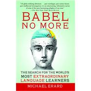 Babel No More : The Search for the World's Most Extraordinary Language Learners