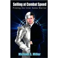 Selling at Combat Speed : Finding the Inner Sales Warrior