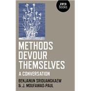 Methods Devour Themselves A Conversation