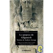La epopeya de Gilgamesh/ The Epic of Gilgamesh