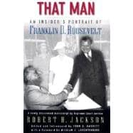 That Man An Insider's Portrait of Franklin D. Roosevelt