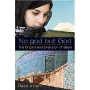 No God but God: The Origins and Evolution of Islam
