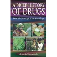 A Brief History of Drugs: From Stone Age to the Stoned Age
