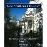 New Southern Classicism : The Residential Architecture of Barry Fox