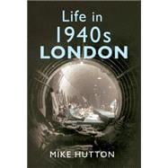 Life in 1940s London