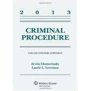 Criminal Procedure, 2013: Case and Statutory Supplement