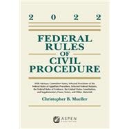 Federal Rules of Civil Procedure With Advisory Committee Notes, Selected Provisions of the Federal Rules of Appellate Procedure, Selected Federal Statutes, the Federal Rules of Evidence, the United States Constitution, and Supplementary Cases, Notes, and Other Materials, 2022
