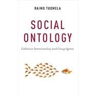 Social Ontology Collective Intentionality and Group Agents