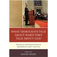 What Democrats Talk about When They Talk about God Religious Communication in Democratic Party Politics
