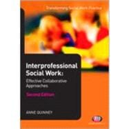 Interprofessional Social Work:; Effective Collaborative Approaches