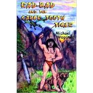 Rad-Bad and the Saber Tooth Tiger