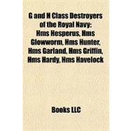G and H Class Destroyers of the Royal Navy