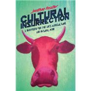 Cultural Insurrection A Manifesto for Arts, Agriculture, and Natural Wine
