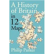 Small Island 12 Maps That Explain The History of Britain
