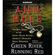 Green River, Running Red; The Real Story of the Green River Killer--Americas Deadliest Serial Murderer