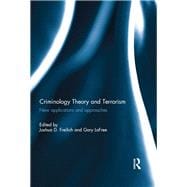 Criminology Theory and Terrorism: New Applications and Approaches