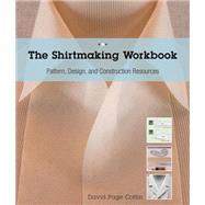 The Shirtmaking Workbook Pattern, Design, and Construction Resources - More than 100 Pattern Downloads for Collars, Cuffs & Plackets