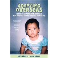 Adopting Overseas : A Guide to Adopting from Australia, Plus Personal Stories That Will Inspire You