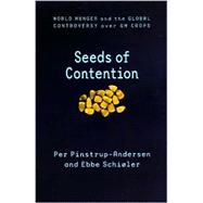 Seeds of Contention : World Hunger and the Global Controversy over GM Crops,9780801868269