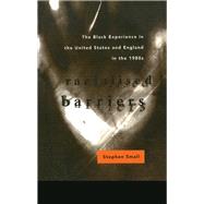 Racialised Barriers: The Black Experience in the United States and England in the 1980's
