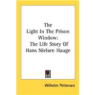 The Light in the Prison Window: The Life Story of Hans Nielsen Hauge