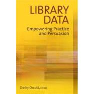 Library Data : Empowering Practice and Persuasion