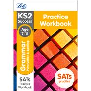 Letts KS2 SATs Revision Success - New 2014 Curriculum Edition — KS2 English Grammar, Punctuation and Spelling: Practice Workbook