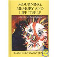Mourning, Memory and Life Itself: Essays by an Art Therapist
