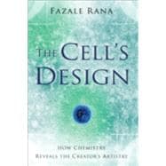 The Cell's Design: How Chemistry Reveals The Creator's Artistry