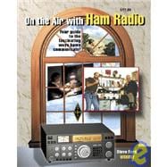 On the Air With Ham Radio: Your Guide to the Fascinating Ways Hams Communicate!