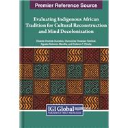 Evaluating Indigenous African Tradition for Cultural Reconstruction and Mind Decolonization
