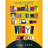 Greatest Albums to Own on Vinyl Ever 1950 - 2020