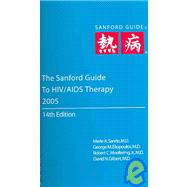 The Sanford Guide To HIV/AIDS Therapy 2005