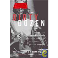 The Dirty Dozen How Twelve Supreme Court Cases Radically Expanded Government and Eroded Freedom