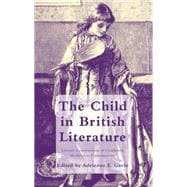 The Child in British Literature Literary Constructions of Childhood, Medieval to Contemporary