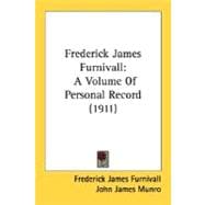 Frederick James Furnivall : A Volume of Personal Record (1911)