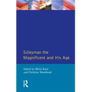 Suleyman the Magnificent and His Age: The Ottoman Empire in the Early Modern World