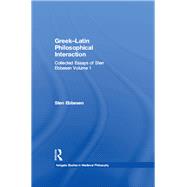GreekûLatin Philosophical Interaction: Collected Essays of Sten Ebbesen Volume 1