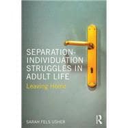 Separation-Individuation Struggles in Adult Life: Leaving Home