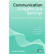 Communication in Healthcare Settings Policy, Participation and New Technologies