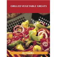 Grilled Vegetable Greats