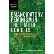 Emancipatory Feminism in the Time of Covid-19