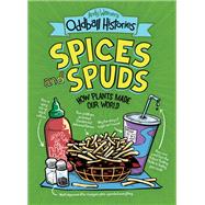 Andy Warner's Oddball Histories: Spices and Spuds How Plants Made Our World